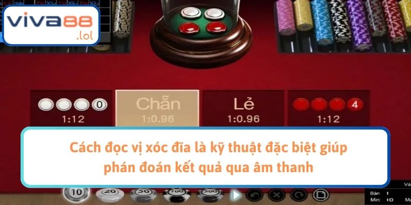 Cách đọc vị xóc đĩa là kỹ thuật đặc biệt giúp phán đoán kết quả qua âm thanh