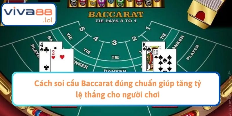 Cách soi cầu Baccarat đúng chuẩn giúp tăng tỷ lệ thắng cho người chơi