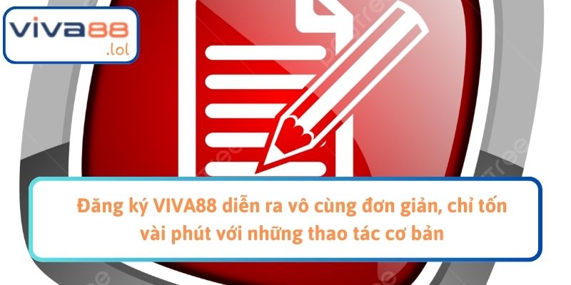 Đăng ký VIVA88 diễn ra vô cùng đơn giản, chỉ tốn vài phút với những thao tác cơ bản