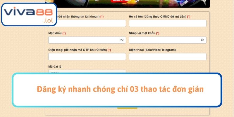 Đăng ký nhanh chóng chỉ 03 thao tác đơn giản