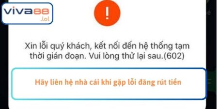 Hãy liên hệ nhà cái khi gặp lỗi đăng rút tiền