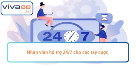 Nhân viên hỗ trợ 24/7 cho các tay cược