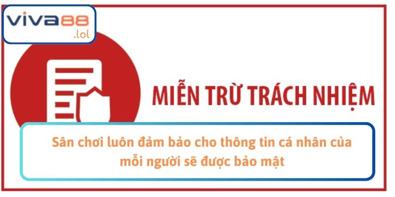 Sân chơi luôn đảm bảo cho thông tin cá nhân của mỗi người sẽ được bảo mật