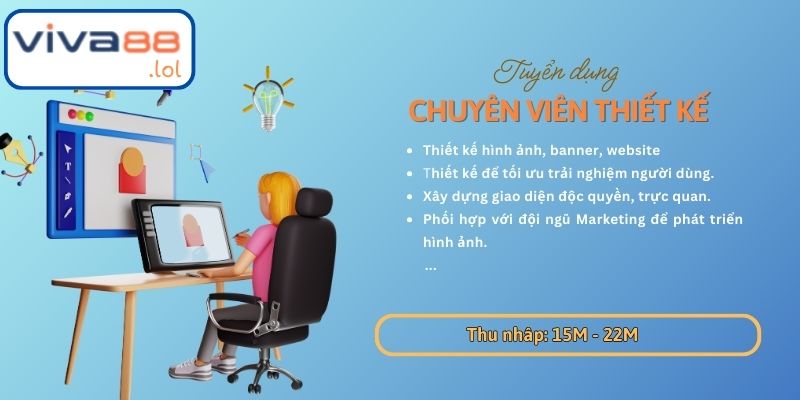 VIVA88 tuyển Designer không giới hạn độ tuổi hay giới tính