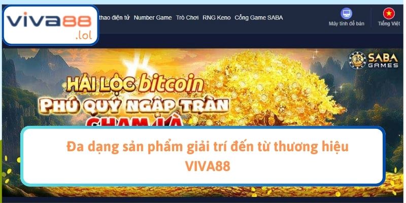 Đa dạng sản phẩm giải trí đến từ thương hiệu VIVA88