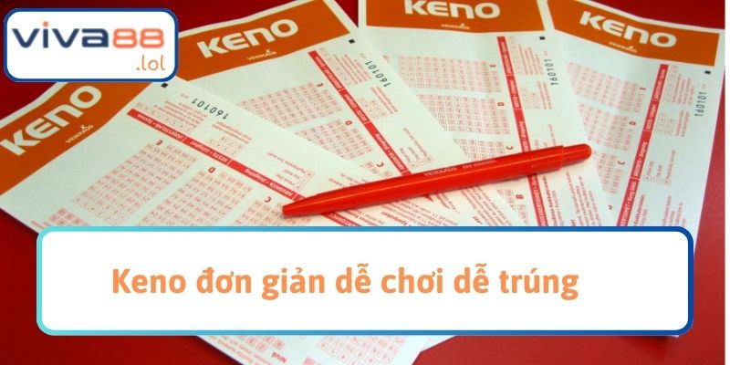 Keno đơn giản dễ chơi dễ trúng