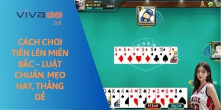 cach-choi-tien-len-mien-bac